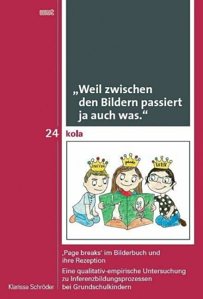 "Weil zwischen den Bildern passiert ja auch was.": 'Page breaks' im Bilderbuch und ihre Rezeption. Eine qualitativ-empirische Untersuchung zu ... Geistes-, Kultur- und Bildungswissenschaften)
