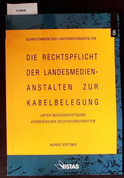Die Rechtspflicht der Landesmedienanstalten zur Kabelbelegung: Unter Berücksichtigung europäischer Rechtsvorschriften. Dargestellt am Beispiel der ... auf Vorschlag d. Brem. Landesmedienanstalt