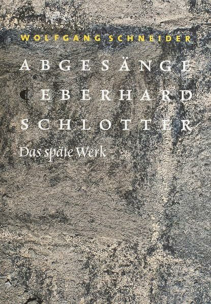Abgesänge Eberhard Schlotter: Das späte Werk