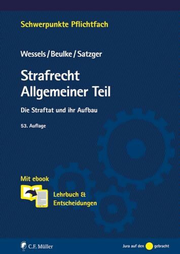 Strafrecht Allgemeiner Teil: Die Straftat und ihr Aufbau. Lehrbuch & Entscheidungen (Schwerpunkte Pflichtfach)