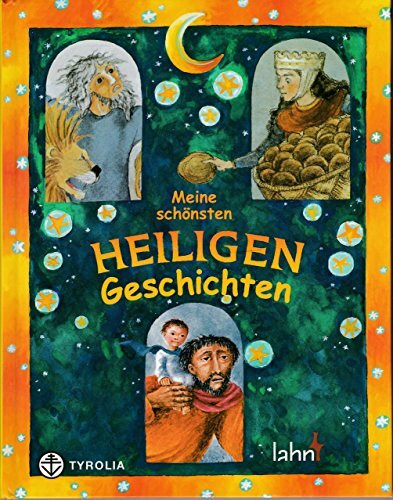 Meine schönsten Heiligengeschichten: Erzählt von Elisabeth Bernet, Gertrud Fussenegger, Lene Mayer-Skumanz u. a.