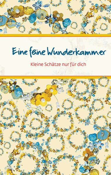 Eine feine Wunderkammer: Kleine Schätze nur für dich (Eschbacher Präsente)