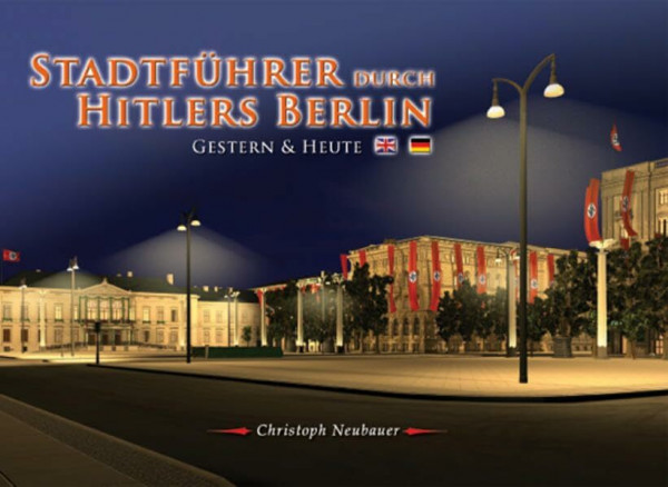 Stadtführer durch Hitlers Berlin - Gestern & Heute