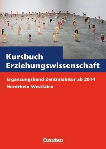 Kursbuch Erziehungswissenschaft. Zentralabitur ab 2014 Nordrhein-Westfalen. Ergänzungsband