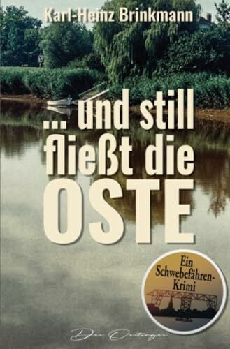 ... und still fließt die Oste: Ein Schwebefähren-Krimi