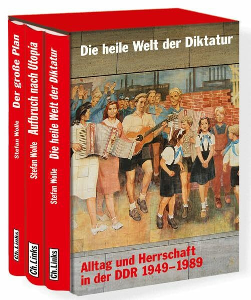 Die heile Welt der Diktatur: Alltag und Herrschaft in der DDR 1949–1989