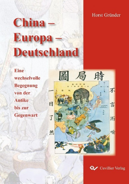 China - Europa - Deutschland. Eine wechselvolle Begegnung von der Antike bis zur Gegenwart