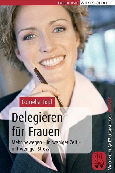 Delegieren für Frauen: Mehr bewegen - in weniger Zeit - mit weniger Stress (Women@Business Minis)