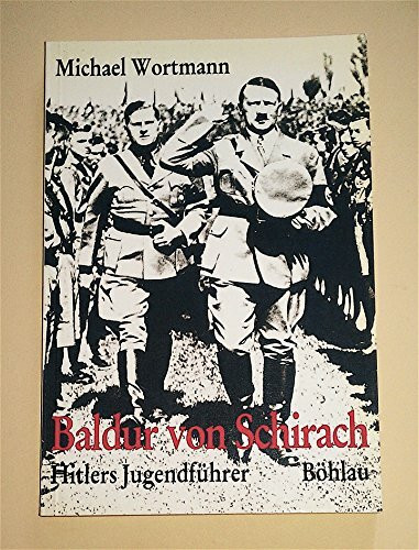 Baldur von Schirach - Hitlers Jugendführer