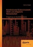 Koordinierende Kinderschutzstelle (KoKi) und erfolgreiche Netzwerkarbeit: Entwicklung von Qualitätsstandards