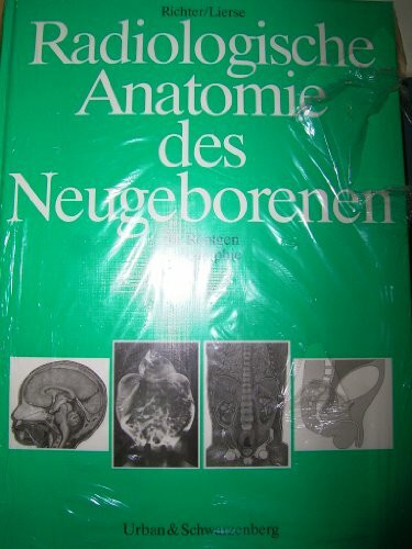 Radiologische Anatomie des Neugeborenen für Röntgen, Sonographie, CT, MRI