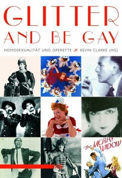 Glitter And Be Gay: Die authentische Operette und ihre schwulen Verehrer