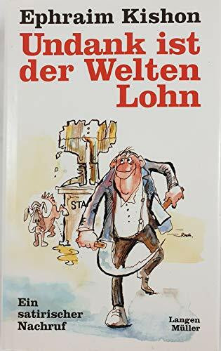 Undank ist der Welten Lohn: Ein satirischer Nachruf