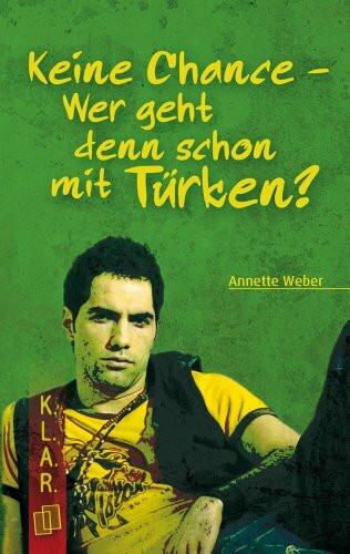 K.L.A.R. - Literatur-Kartei: Keine Chance - Wer geht denn schon mit Türken?