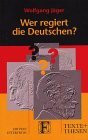 Wer regiert die Deutschen?: Innenansichten der Parteiendemokratie