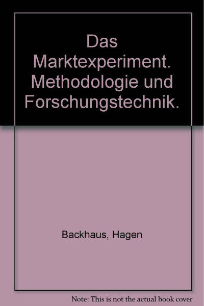 Das Marktexperiment. Methodologie und Forschungstechnik