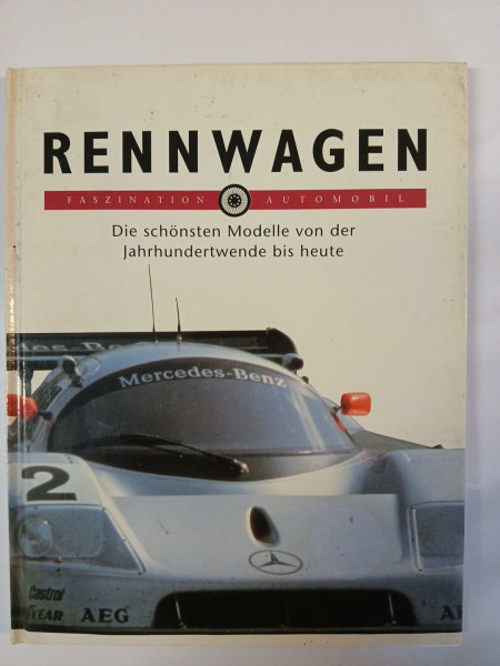 Rennwagen - Die schönsten Modelle von der Jahrhundertwende bis heute