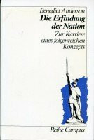 Die Erfindung der Nation: Zur Karriere eines erfolgreichen Konzepts (Reihe Campus)