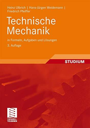 Technische Mechanik in Formeln, Aufgaben und Lösungen (German Edition)