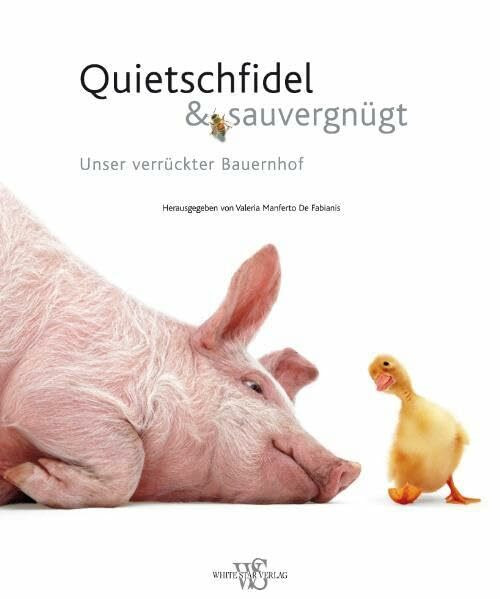 Quietschfidel & Sauvergnügt: Unser verrrückter Bauernhof (Natur, Tiere)