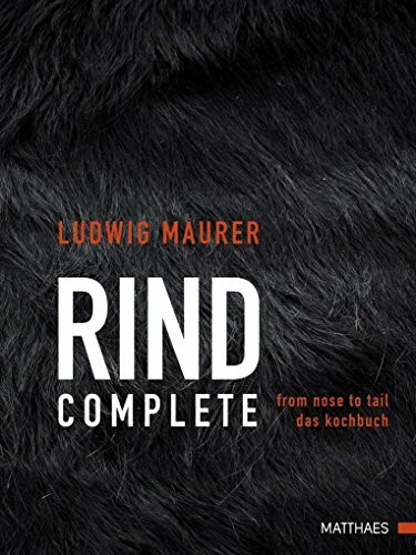 Rind complete: from nose to tail - Das Kochbuch