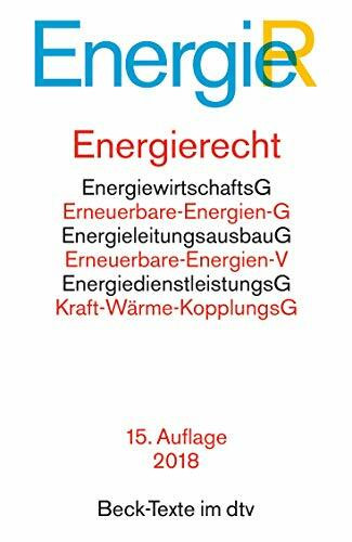 Energierecht: Energiewirtschaftsgesetz, Energiesicherungsgesetz, Erneuerbare-Energien-Gesetz, Erneuerbare-Energien-Wärmegesetz, ... (Beck-Texte im dtv)