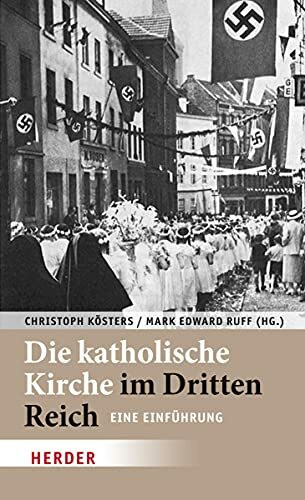 Die katholische Kirche im Dritten Reich: Eine Einführung