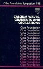 Calcium Waves, Gradients and Oscillations (Ciba Foundation Symposia)