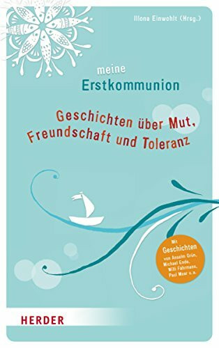 Meine Erstkommunion: Geschichten über Mut, Freundschaft und Toleranz