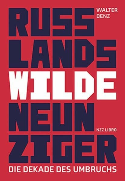 Russlands wilde Neunziger: Die Dekade des Umbruchs