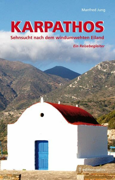 Karpathos - Sehnsucht nach dem windumwehten Eiland: Ein Reisebegleiter