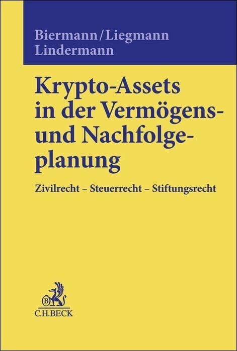 Krypto-Assets in der Vermögens- und Nachfolgeplanung: Zivilrecht, Steuerrecht, Stiftungsrecht Krypto-Assets in der Vermögens- und Nachfolgeplanung: Zivilrecht, Steuerrecht, Stiftungsrecht