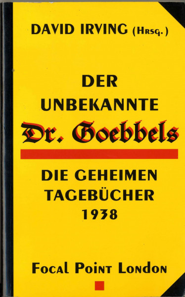 Der unbekannte Dr. Goebbels: Die Geheimen Tagebücher 1938: Die Geheimen Tagebucher 1938