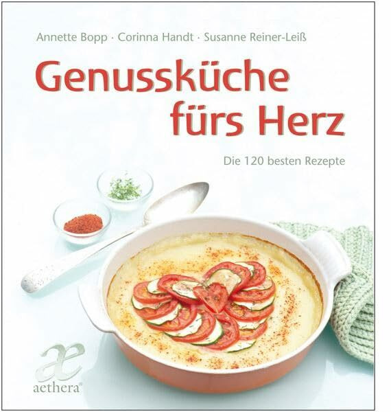 Genussküche fürs Herz: Die 140 besten Rezepte (aethera)