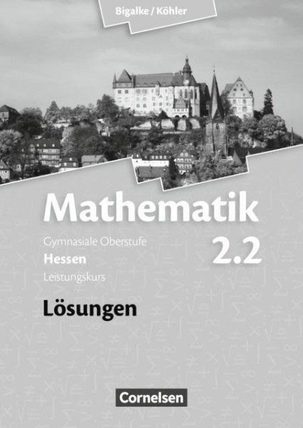 Mathematik Sekundarstufe II Band 2.2: Leistungskurs. 2. Halbjahr Lösungen zum Schülerbuch. Hessen
