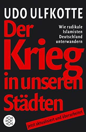 Der Krieg in unseren Städten. Wie radikale Islamisten Deutschland unterwandern. (Fischer Sachbücher)
