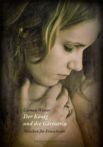 Der König und die Gärtnerin: Märchen für Erwachsene