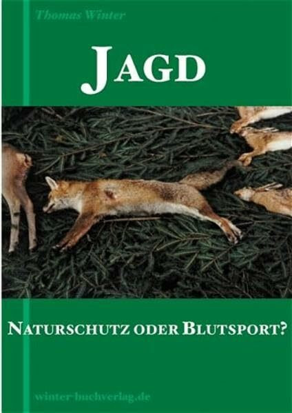 Jagd - Naturschutz oder Blutsport?