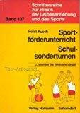 Sportförderunterricht - Schulsonderturnen (Schriftenreihe zur Praxis der Leibeserziehung und des Sports)