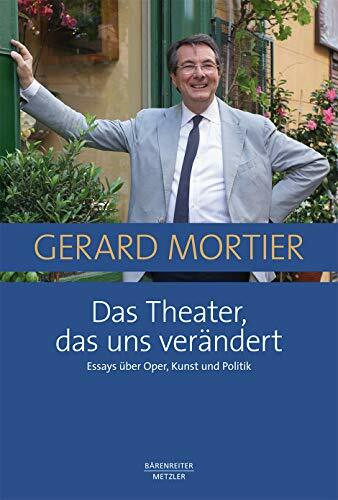 Das Theater, das uns verändert -Essays über Oper, Kunst und Politik-. Buch: Essays uber Oper, Kunst Und Politik