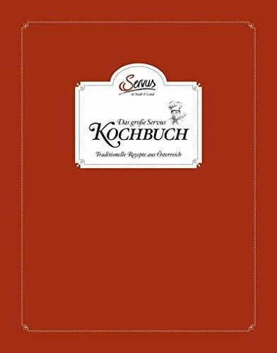 Das große Servus in Stadt & Land Kochbuch: Traditionelle Rezepte aus Österreich