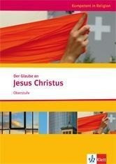 Kompetent in Religion. Der Glaube an Jesus Christus