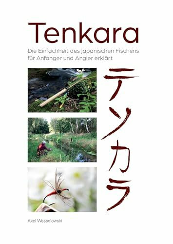 Tenkara: Die Einfachheit des japanischen Fischens für Anfänger und Angler ausgiebig erklärt