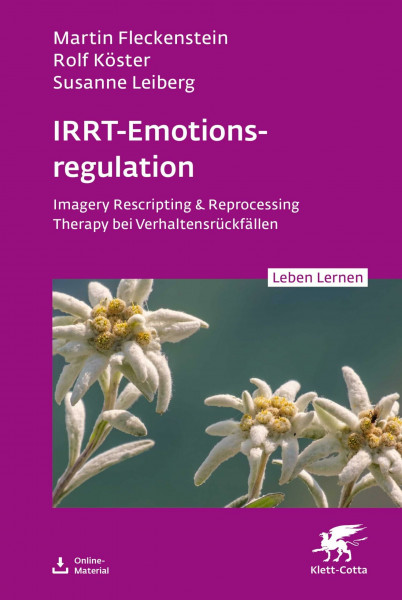 IRRT-Emotionsregulation (Leben Lernen, Bd. 354): Imagery Rescripting & Reprocessing Therapy bei Verhaltensrückfällen