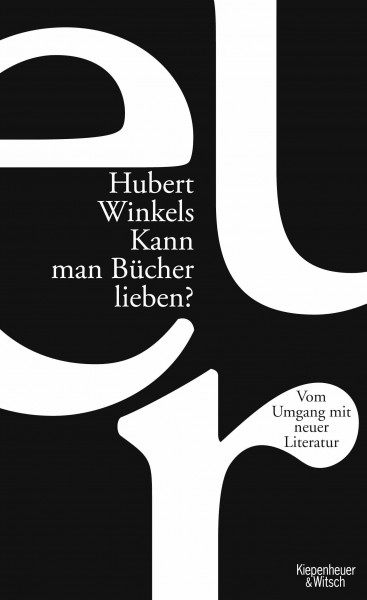 Kann man Bücher lieben?: Über den Umgang mit neuer Literatur