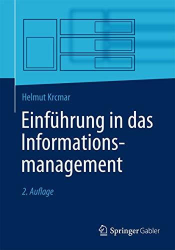 Einführung in das Informationsmanagement (Springer-Lehrbuch)