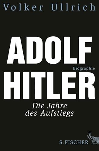 Adolf Hitler. Biographie, Bd. 1: Die Jahre des Aufstiegs 1889 - 1939 Adolf Hitler. Biographie, Bd. 1: Die Jahre des Aufstiegs 1889 - 1939