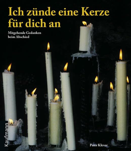 Ich zünde eine Kerze für dich an: Mitgehende Gedanken beim Abschied