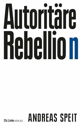 Autoritäre Rebellion: Wie antimoderne Reflexe breite Schichten der Gesellschaft erfassen und sie immer weiter nach rechts rücken