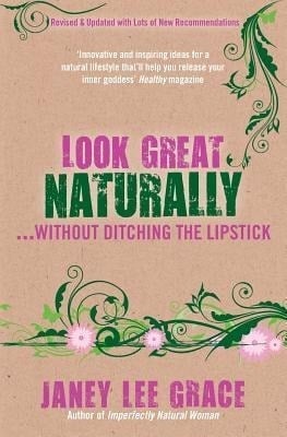 Look Great Naturally...Without Ditching the Lipstick Look Great Naturally...Without Ditching the Lipstick